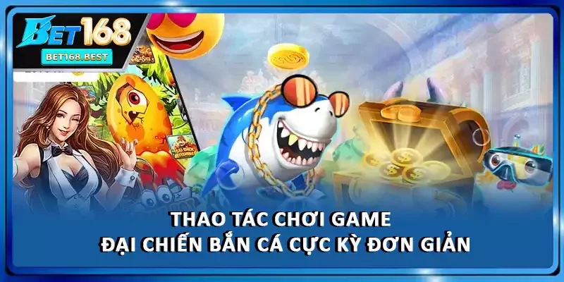 Thao tác chơi game bắn cá cực kỳ đơn giản Thao tác chơi game bắn cá cực kỳ đơn giản